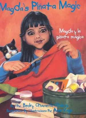 Magda y la Pinata Magica / Magda's Pinata Magic de Becky Chavarria-Chairez