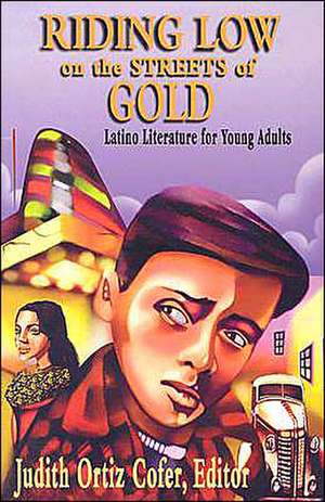 Riding Low on the Streets of Gold: Latino Literature for Young Adults de Judith Ortiz Cofer