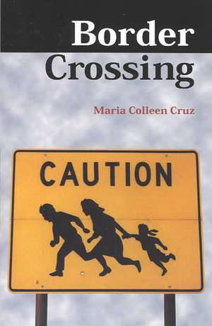 Border Crossing de Maria Colleen Cruz