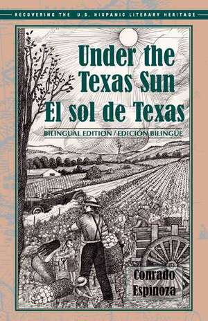 Under the Texas Sun/ El Sol De Texas de Conrado Espinoza