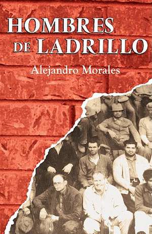 Hombres de Ladrillo de Alejandro Morales