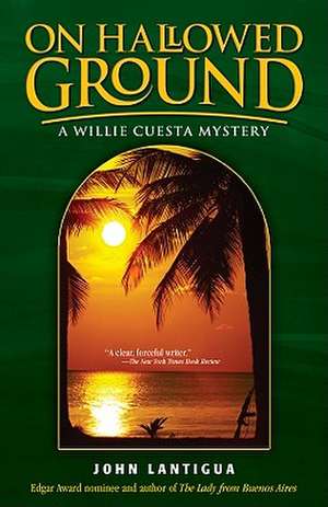 On Hallowed Ground: A Willie Cuesta Mystery de John Lantigua