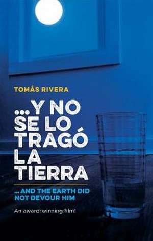 Y No Se Lo Trago la Tierra/And The Earth Did Not Devour Him de Tomas Rivera