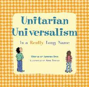 Unitarian Universalism Is a Really Long Name de Jennifer Dant