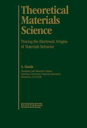 Theoretical Materials Science: Tracing the Electronic Origins of Materials Behavior de A. Gonis