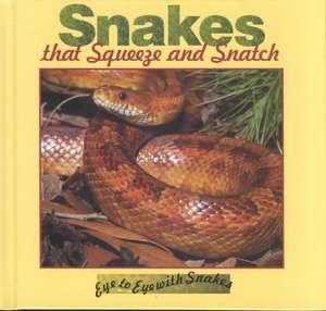 Snakes That Squeeze and Snatch de Lynn M. Stone