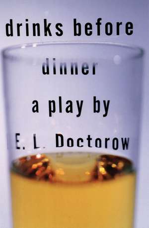 Drinks Before Dinner de E. L. Doctorow