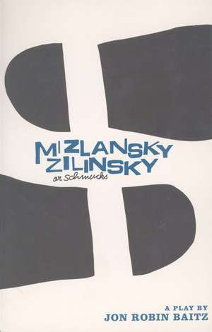 Mizlansky/Zilinsky or "Schmucks" de Jon Robin Baitz