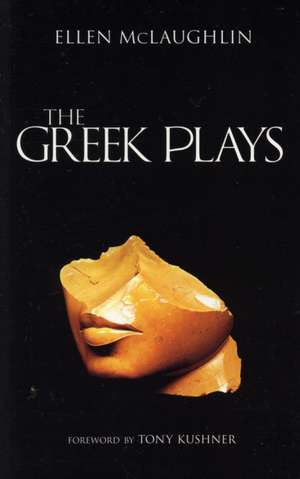 The Greek Plays de Ellen McLaughlin