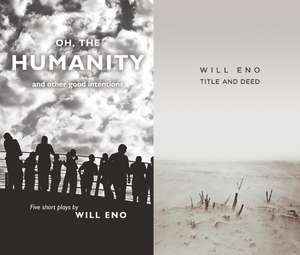 Title and Deed / Oh, the Humanity and Other Good Intentions de Will Eno