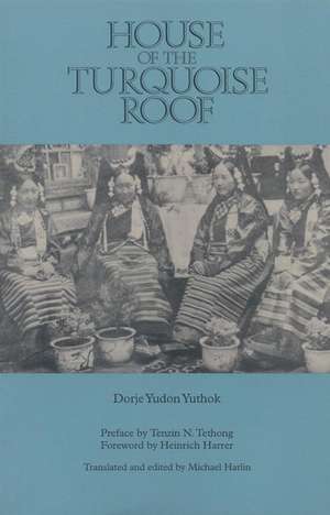 House of the Turquoise Roof de Dorje Yuthok