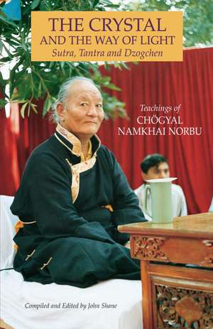 The Crystal and the Way of Light: Sutra, Tantra, and Dzogchen de Chogyal Namkhai Norbu