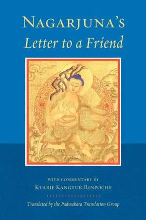 Nagarjuna's Letter to a Friend: With Commentary by Kangyur Rinpoche de Nagarjuna