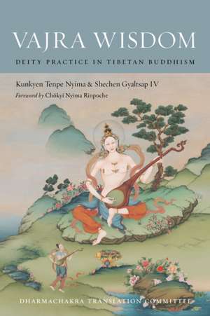 Vajra Wisdom: Deity Practice in Tibetan Buddhism de Kunkyen Tenpe Nyima