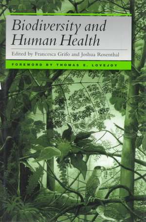 Biodiversity and Human Health de Francesca Grifo