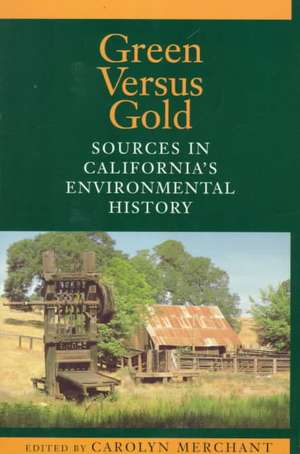 Green Versus Gold: Sources In California's Environmental History de Carolyn Merchant