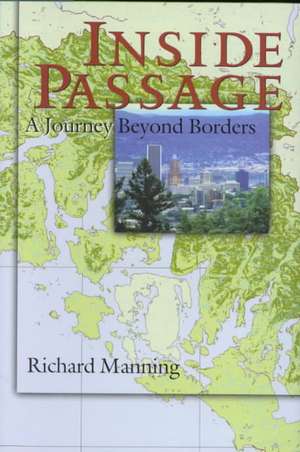 Inside Passage: A Journey Beyond Borders de Richard Manning