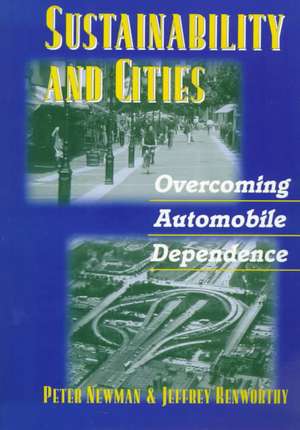 Sustainability and Cities: Overcoming Automobile Dependence de Peter Newman