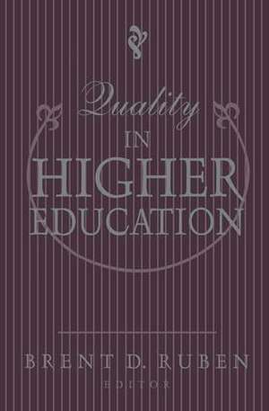 Quality in Higher Education de Brent D. Ruben