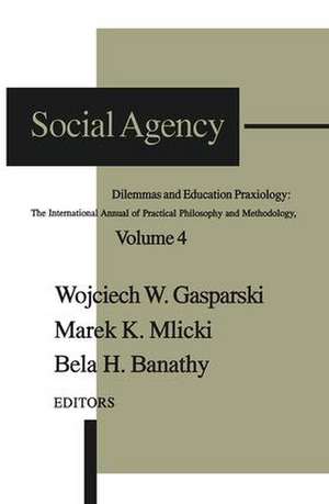 Social Agency: Dilemmas and Education de Wojciech W. Gasparski