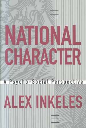 National Character: A Psycho-Social Perspective de Alex Inkeles