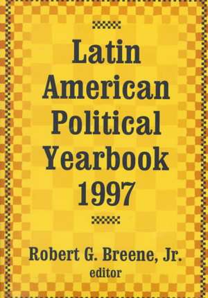 Latin American Political Yearbook: 1997 de Jr. Breene