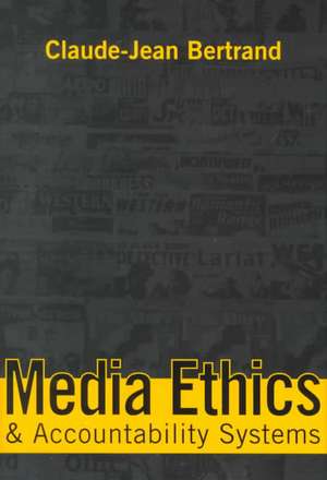 Media Ethics and Accountability Systems de Claude-Jean Bertrand