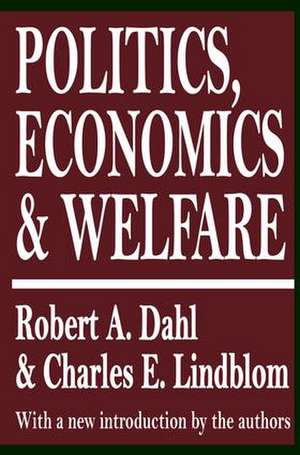 Politics, Economics, and Welfare de Robert A. Dahl