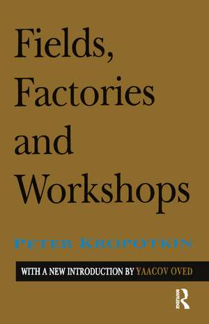 Fields, Factories, and Workshops de Peter Kropotkin