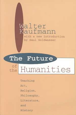 Future of the Humanities: Teaching Art, Religion, Philosophy, Literature and History de James Hughes