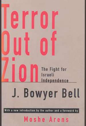 Terror Out of Zion: Fight for Israeli Independence de J. Bowyer Bell