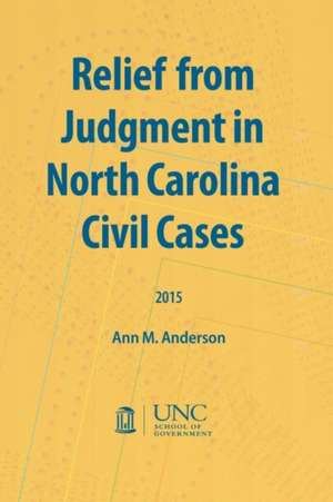 Relief from Judgment in North Carolina Civil Cases de Anderson, Ann M.