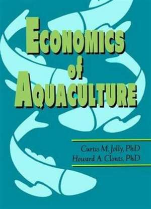 Economics of Aquaculture de Curtis M Jolly