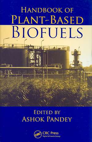 Handbook of Plant-Based Biofuels de Ashok Pandey