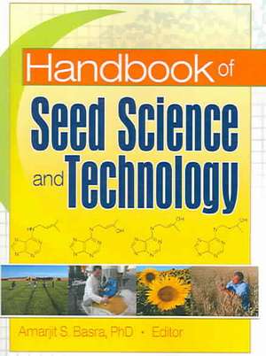 Handbook of Seed Science and Technology de Amarjit Basra