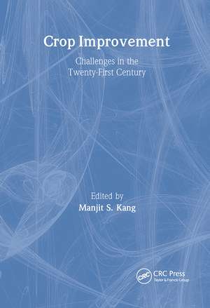 Crop Improvement: Challenges in the Twenty-First Century de Manjit S. Kang