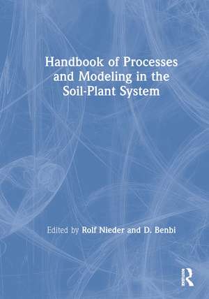 Handbook of Processes and Modeling in the Soil-Plant System de Rolf Nieder