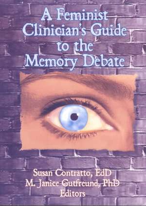 A Feminist Clinician's Guide to the Memory Debate de Susan Contratto