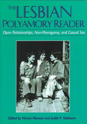 The Lesbian Polyamory Reader: Open Relationships, Non-Monogamy, and Casual Sex de Marcia Munson