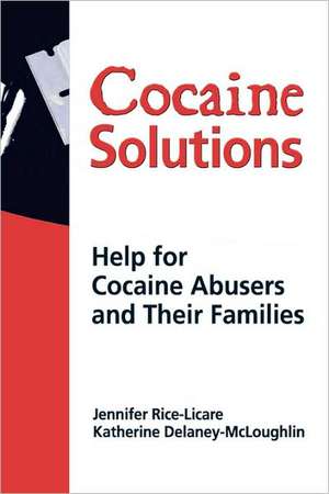 Cocaine Solutions: Help for Cocaine Abusers and Their Families de Bruce Carruth