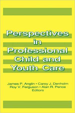 Perspectives in Professional Child and Youth Care de James P. Anglin