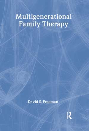 Multigenerational Family Therapy de David S Freeman