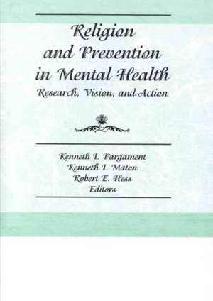 Religion and Prevention in Mental Health: Research, Vision, and Action de Robert E. Hess