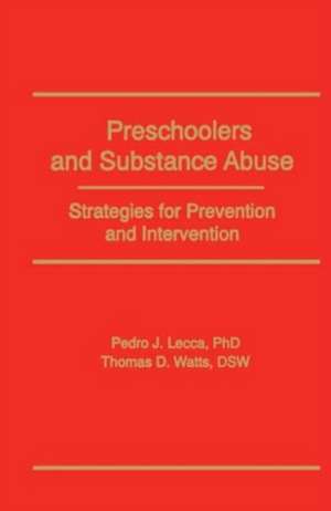 Preschoolers and Substance Abuse: Strategies for Prevention and Intervention de Bruce Carruth