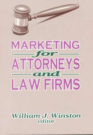 Marketing for Attorneys and Law Firms de William Winston