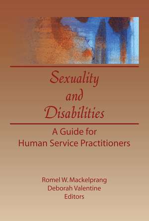 Sexuality and Disabilities: A Guide for Human Service Practitioners de Deborah P. Valentine