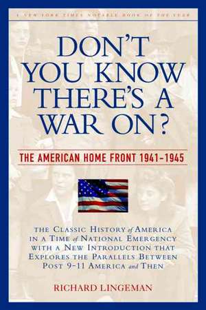 Don't You Know There's a War On?: The American Home Front 1941-1945 de Richard Lingeman