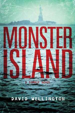 Monster Island: A Zombie Novel de David Wellington