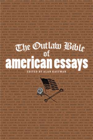 The Outlaw Bible of American Essays de Alan Kaufman