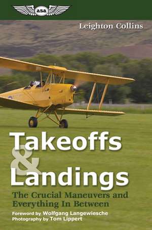 Takeoffs & Landings: The Crucial Maneuvers and Everything in Between de Leighton Collins